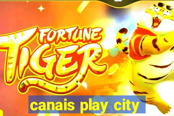 canais play city